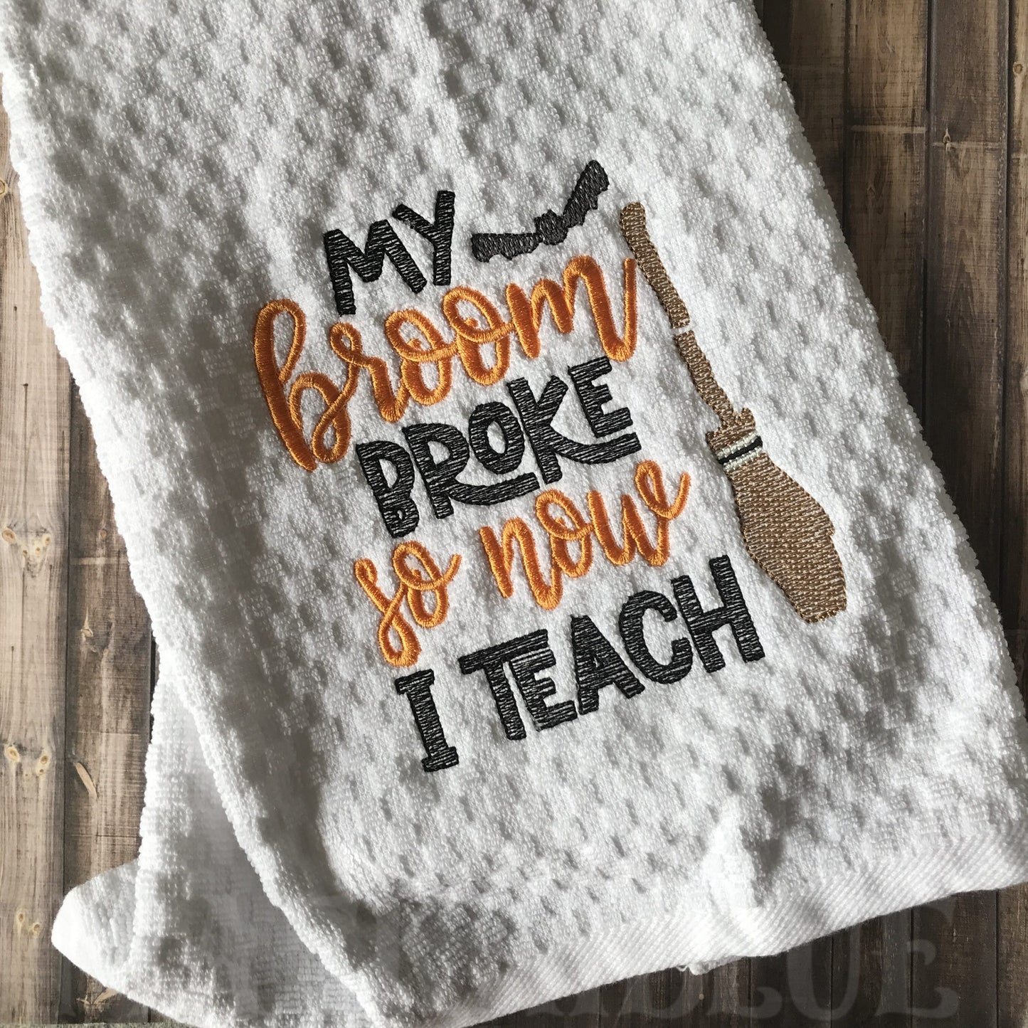 My Broom Broke So Now I Teach - 2 Sizes - Digital Embroidery Design