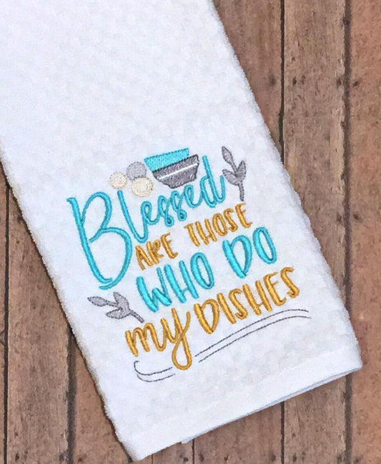 Blessed are Those Who Do My Dishes - 3 sizes- Digital Embroidery Design