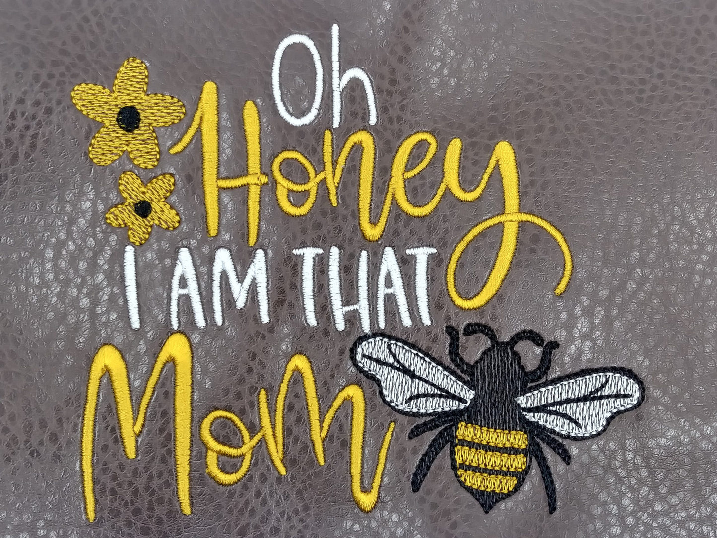 Oh Honey I am that Mom - 3 sizes- Digital Embroidery Design