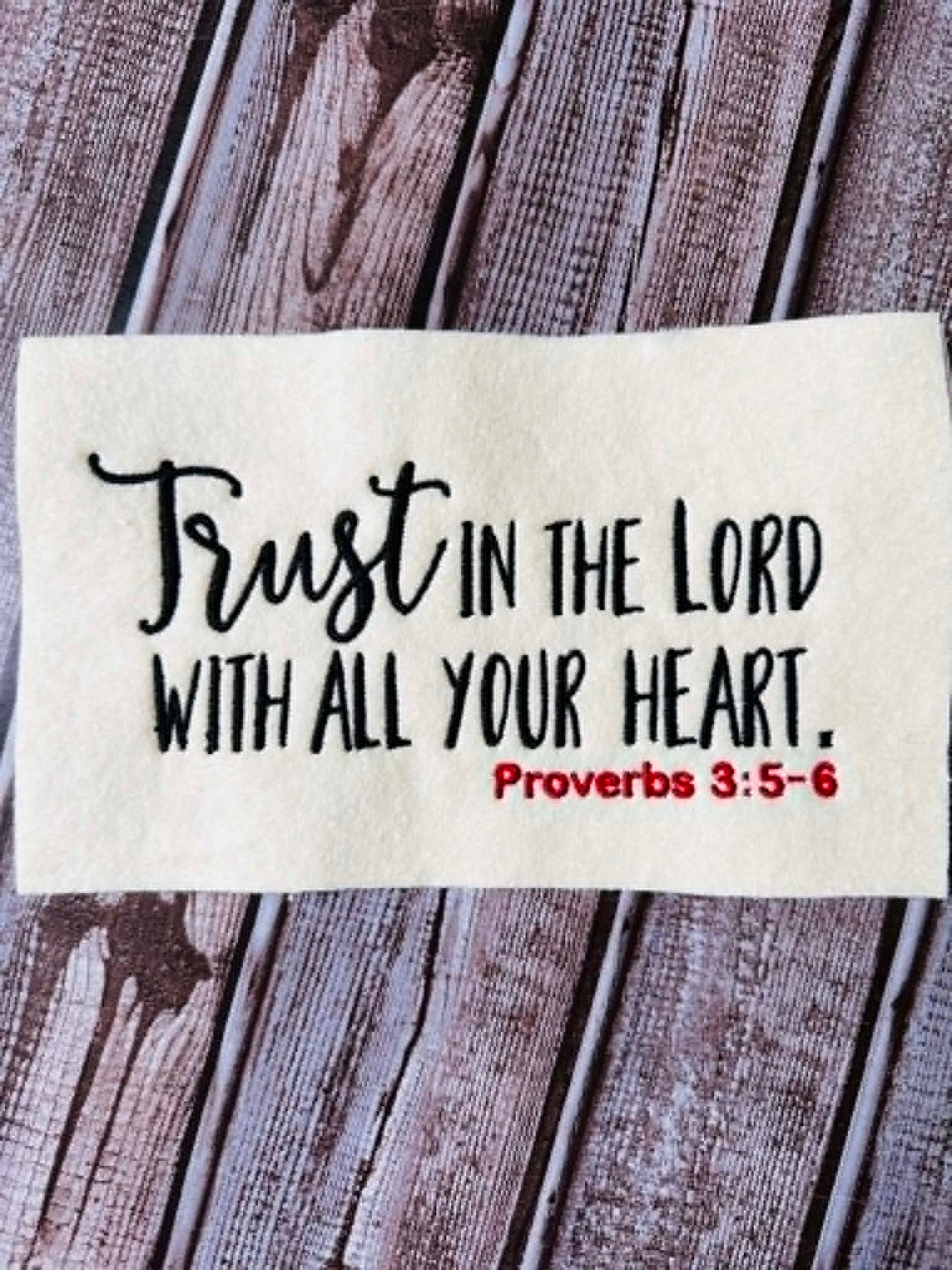 Bible Verse – Trust in the Lord with all your heart – Proverbs 3:5-6 – 4 x 4, 5 x 7, 6 x 10 and 8 x 12 – DIGITAL Embroidery Design