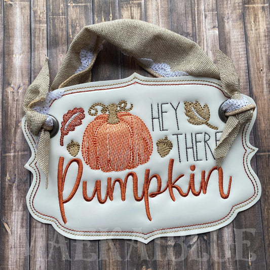 Hey There Pumpkin Door Sign - 3 sizes - Digital Embroidery Design
