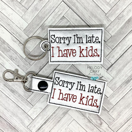 Sorry I'm Late Fobs - DIGITAL Embroidery DESIGN