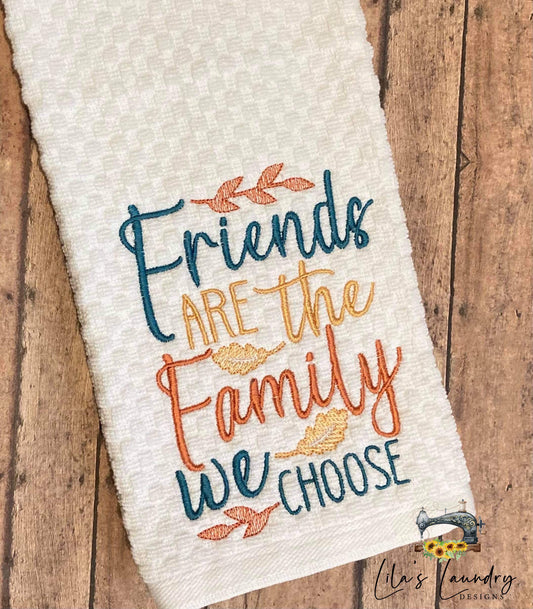 Friends are the Family we Choose - 3 sizes- Digital Embroidery Design