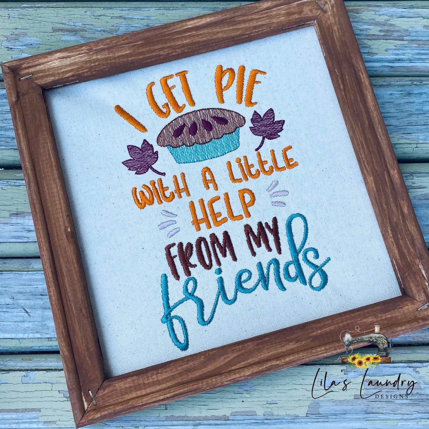 I Get Pie With A Little Help - 3 sizes- Digital Embroidery Design