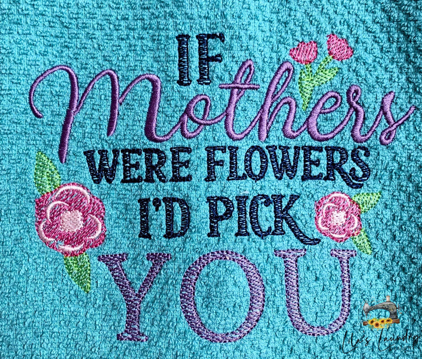 If Mothers Were Flowers - 3 sizes- Digital Embroidery Design