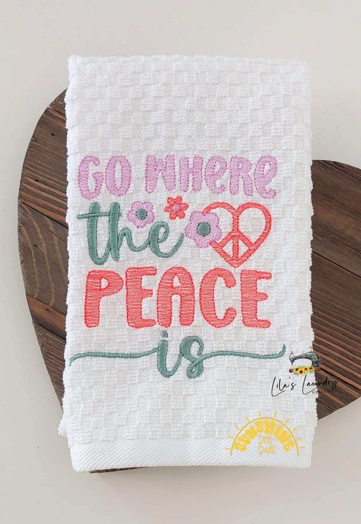 Go Where the Peace Is - 3 sizes- Digital Embroidery Design