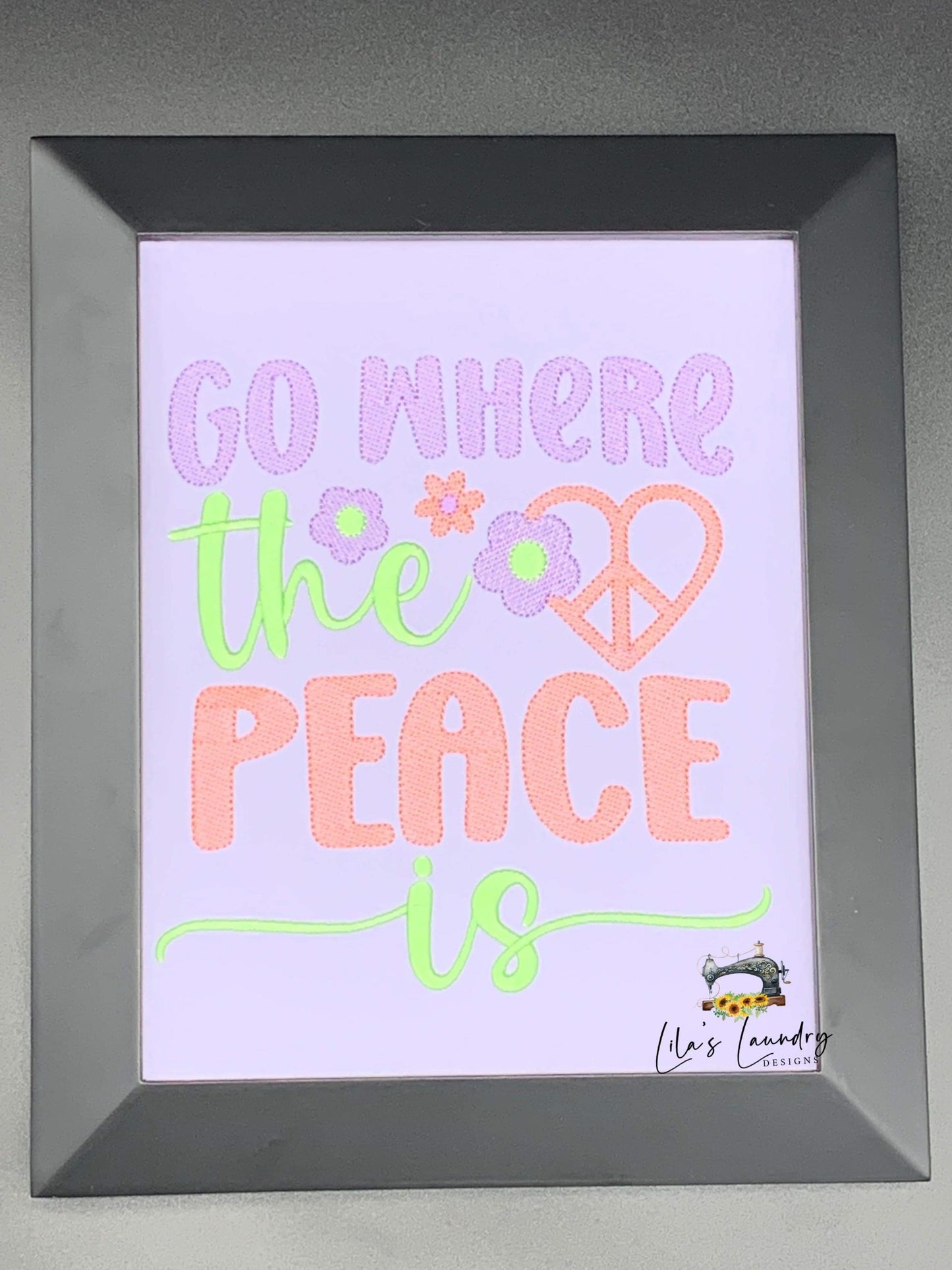Go Where the Peace Is - 3 sizes- Digital Embroidery Design