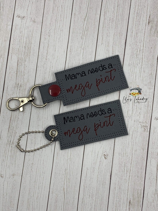 Mama Needs a Mega Pint Fobs - DIGITAL Embroidery DESIGN