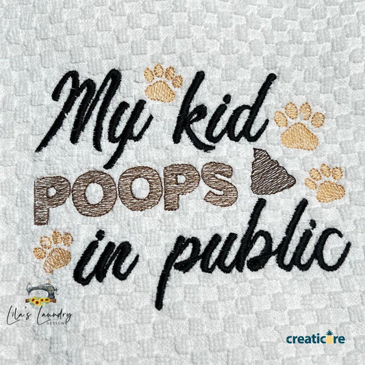 My Kid Poops in Public - 3 sizes- Digital Embroidery Design