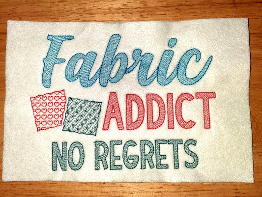 Sketch Fabric Addict - No Regrets - 4 x 4, 5 x 7, 6 x 10 and 8 x 12 - DIGITAL Embroidery Design