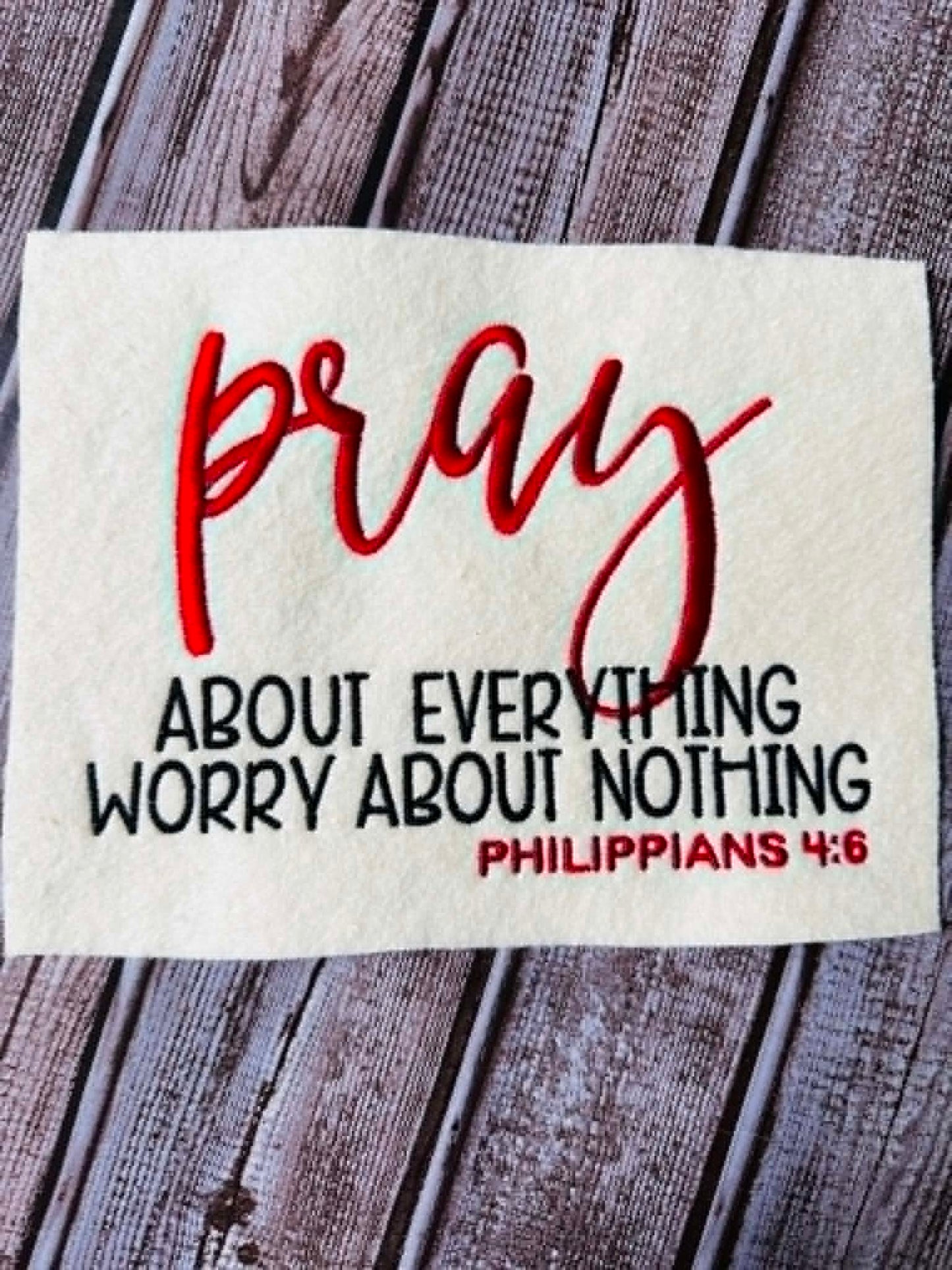 Bible Verse – PRAY About Everything – Philippians 4:6 – 4 x 4, 5 x 7, 6 x 10 and 8 x 12 – DIGITAL Embroidery Design