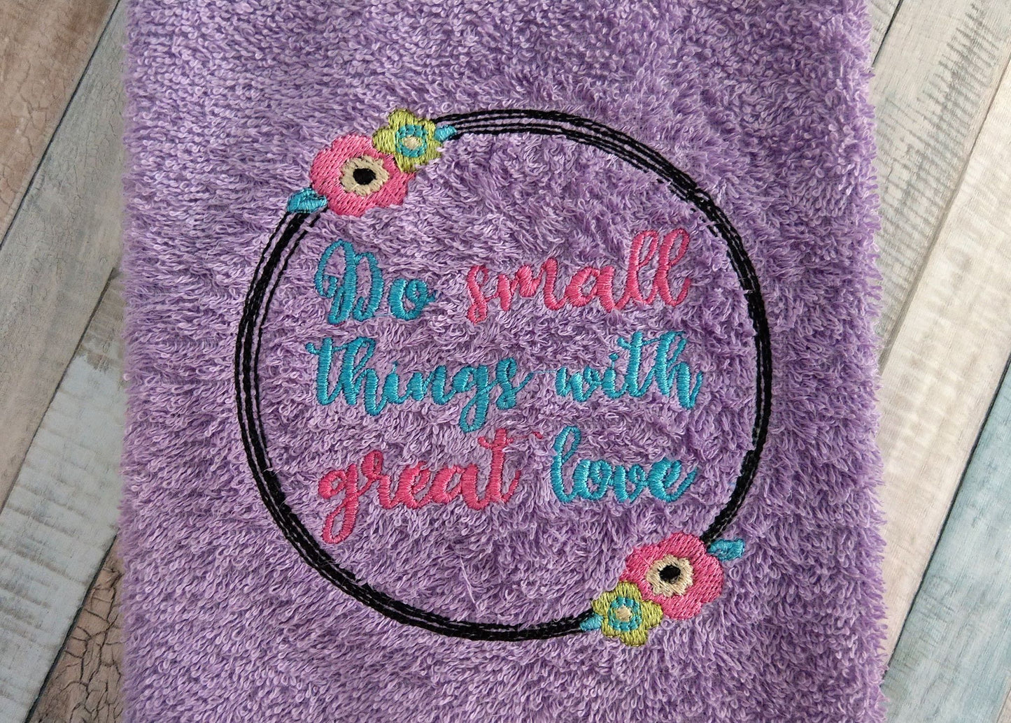Do Small Things With Great Love 4x4 and 5x7 - Digital Embroidery Design