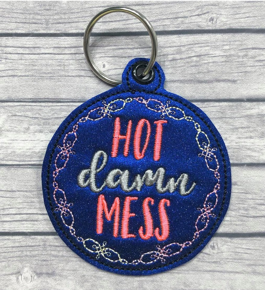 Mature Hot Mess Fobs - DIGITAL Embroidery DESIGN