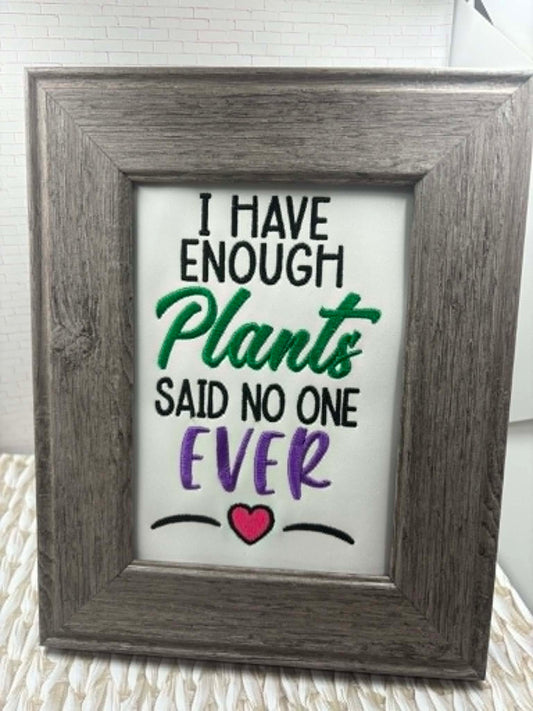 Enough Plants – 4 x 4, 5 x 7, 6 x 10 and 8 x 12 – DIGITAL Embroidery Design