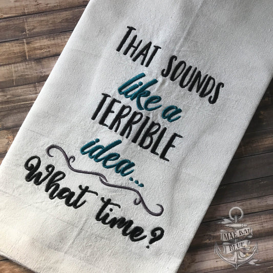 That sounds like a terrible idea...what time? 5x7 & 6x10 - Digital Embroidery Design