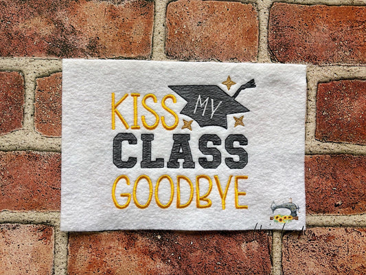 Kiss My Class Goodbye - 4 Sizes - Digital Embroidery Design