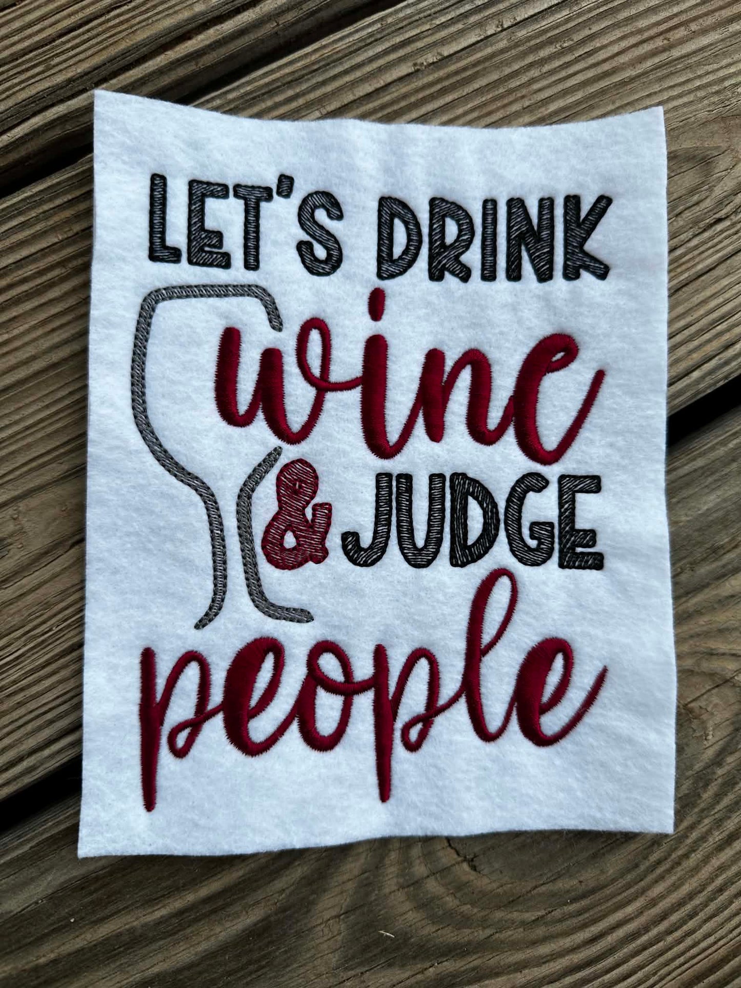 Sketch Let's Drink Wine and Judge People - Wine - 4 x 4, 5 x 7, 6 x 10 and 8 x 12 - DIGITAL Embroidery Design