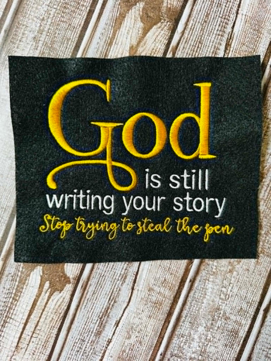GOD Is Still Writing Your Story – 4 x 4, 5 x 7, 6 x 10 and 8 x 12 – DIGITAL Embroidery Design